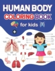 Image for Human Body Coloring Book For Kids : Learn Human Body Anatomy With Fun &amp; Easy. Great Book For Learn about the Human Body Anatomy. Human Body Systems Anatomy Coloring Book For Kids. A Great Human Anatom