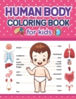 Image for Human Body Coloring Book For Kids : Incredibly Detailed Self-Test Coloring Workbook for Studying. Perfect Gift for Anatomy Lovers Kids Boys Girls &amp; Teens.Great Book For Learn about the Human Body. Hum