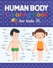 Image for Human Body Coloring Book For Kids : Human Body Anatomy Coloring Book For Kids Ages 4, 5, 6, 7, and 8 Years Old. Human Body Systems Anatomy Coloring Book For Kids. Perfect Gift for Human Anatomy Studen