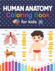 Image for Human Anatomy Coloring Book For Kids : Human Body Anatomy Coloring Book For Kids Boys Girls &amp; Teens. A Helpful Book and Fun Way to Learn Human Anatomy. A Great Human Anatomy Learning Book with Colorin