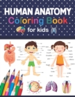 Image for Human Anatomy Coloring Book For Kids : Human Brain Heart Dental Eye Kidney Lung Liver Anatomy Coloring Book. A Helpful Book and Fun Way to Learn Human Anatomy. Perfect Gift for Anatomy Lovers Kids Boy