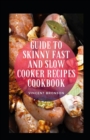 Image for Guide To Skinny Fast And Slow Cooker Recipes Cookbook