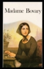 Image for Madame Bovary : Provincial Manners: (illustrated edition)