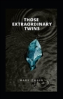 Image for THOSE EXTRAORDINARY TWINS Annotated