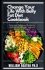 Image for Change Your Life With Belly Fat Diet Cookbook