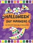 Image for Halloween Dot Markers Activity Book for Kids : Fun Halloween Gifts for Toddlers Easy Guided Big Dots Easy Coloring Activity Book For Preschool Kindergarten Halloween Dot Markers Coloring Book For Kids