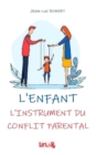 Image for L&#39;Enfant : L&#39;instrument du Conflit Parental