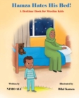 Image for Hamza Hates His Bed! : A Bedtime Book For Muslim Kids