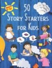 Image for 50 Story Starters : For Kids Ages 5-10