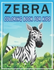 Image for Zebra Coloring Book For Kids : Fun Activity Coloring Zebra Books Ages 4-8 And 8-12 Years.