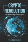 Image for Crypto Revolution : The New Age of Wealth and Utility