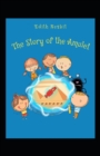 Image for The Story of the Amulet Illustrated