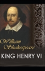 Image for King Henry the Sixth, Part 3 by William Shakespeare : Illustrated Edition