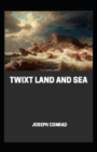 Image for Twixt Land And Sea Annotated