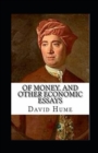 Image for Of Money, and Other Economic Essays Illustrated