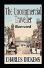 Image for The Uncommercial Traveller Illustrated