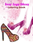 Image for Sexy Legs Shoes Coloring Book : This Coloring Book Helps To Remove The Stress And Give You Relaxation.