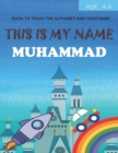 Image for This is my name Muhammad : book to trace the alphabet and your name: age 4-6