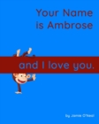 Image for Your Name is Ambrose and I Love You : A Baby Book for Ambrose