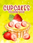 Image for Cupcakes Coloring Book : 50 Delicious Desserts, Ice creams, Cupcakes, Donuts, and More Cute Coloring Book for Girls for Fun and Relaxation and Stress Relieving