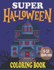 Image for Super Halloween Coloring Book 6-10 years kids