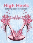 Image for High Heels Coloring Book For Women : This coloring book high heel, lades shoes and more designs for stress relief &amp; relaxation