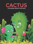 Image for Cactus Coloring Book For Kids : A kids coloring book cactus plants designs for stress relief &amp; relaxation.
