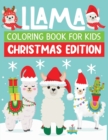 Image for llama coloring book for kids christmas edition : A Collection of Coloring Pages Of Christmas Llamas, Christmas Gift for Girls