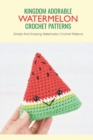 Image for Kingdom Adorable Watermelon Crochet Patterns
