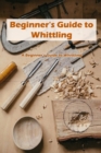 Image for Beginner&#39;s Guide to Whittling