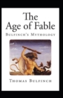 Image for Bulfinch&#39;s Mythology, The Age of Fable Annotated