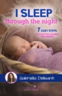 Image for I sleep through the night : 7 easy steps to sleep for children and parents
