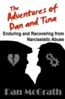 Image for The Adventures of Dan and Tina - Enduring and Recovering from Narcissistic Abuse