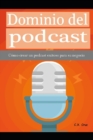 Image for Dominio del podcast : Como crear un podcast exitoso para su negocio