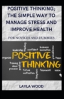 Image for Positive Thinking; The Simple Way To Manage Stress And Improve Health For Novices And Dummies