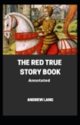 Image for The Red True Story Book Annotated