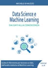 Image for Data Science e Machine Learning : Dai dati alla conoscenza