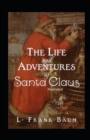Image for The Life and Adventures of Santa Claus Illustrated