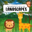 Image for Geography For Kids. Landscapes : The Beach, Jungle, Desert And More. Preschool