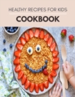 Image for Healthy Recipes For Kids Cookbook