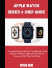 Image for Apple Watch Series 6 For Seniors : Learn How To Use The Apple Watch Series 6 And Watch OS 7 Like A Pro