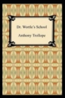 Image for Doctor Wortle&#39;s School by Anthony Trollope(illustrated Edition)