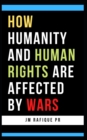 Image for How Humanity and Human Rights are Affected by Wars