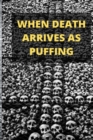 Image for When Death Arrives as Puffing
