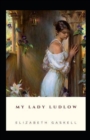 Image for My Lady Ludlow-Elizabeth&#39;s Classic Edition(Annotated)