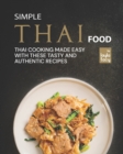 Image for Simple Thai Food : Thai Cooking Made Easy with These Tasty and Authentic Recipes