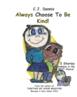 Image for Always Choose To Be KIND