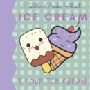 Image for Toddler Books About Ice Cream I Love Ice Cream : Picture Books for Toddlers About Ice Cream
