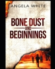 Image for Bone Dust and Beginnings