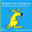 Image for Breathe like a Kangaroo : Mindful Breathing for kids to feel calm